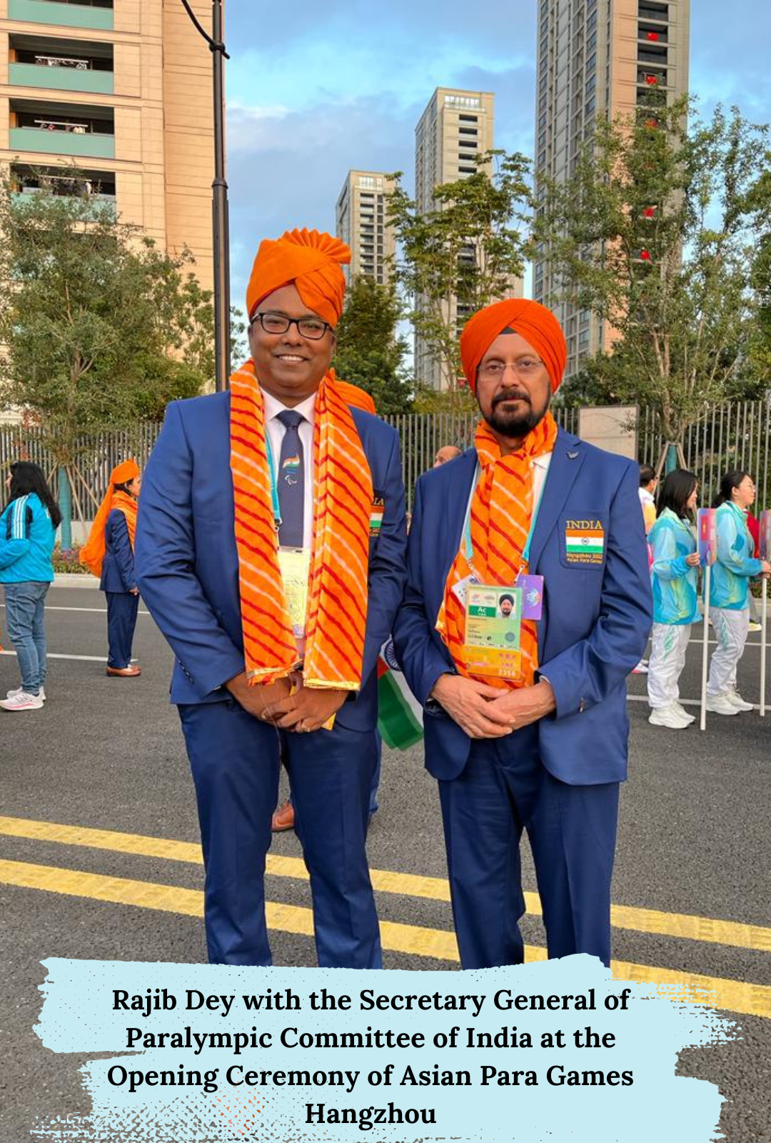 Rajib Dey with the Secretary General of Paralympic Committee of India at the Opening Ceremony of Asian Para Games Hangzhou